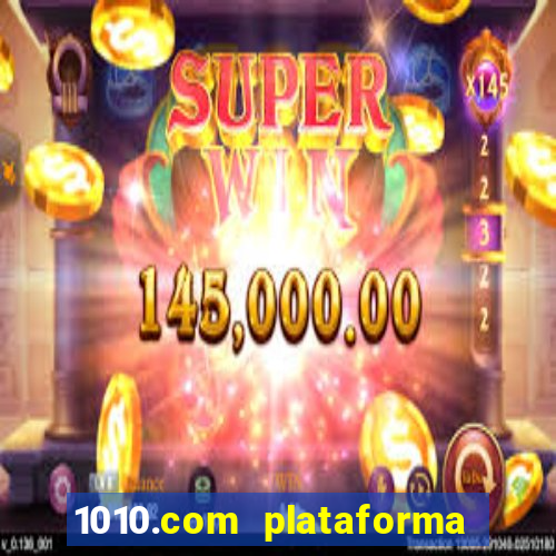 1010.com plataforma de jogos